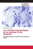 Julian Escobar Ávila - Las multiterritorialidades en la comuna 13 de Medellín