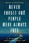 Benjamin Todd Jealous - Never Forget Our People Were Always Free