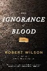 Robert Wilson - The Ignorance Of Blood