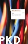 Philip K Dick, Philip K. Dick - We Can Build You