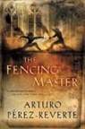 Arturo Perez-Reverte - The Fencing Master