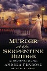 Andrea Penrose - Murder at the Serpentine Bridge