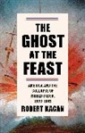 Robert Kagan - The Ghost at the Feast