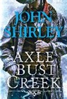 John Shirley - Axle Bust Creek