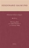 Ferdinand Raimund, Johann Sonnleitner, Walla, Friedrich Walla - Historisch-kritische Ausgabe Band 3