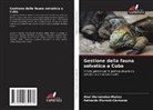 Abel Hernández-Muñoz, Reinaldo Mursulí-Carmona - Gestione della fauna selvatica a Cuba