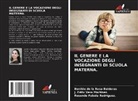 Benilde de la Rosa Balderas, Rosendo Fabela Rodríguez., J. Félix Vera Martínez. - IL GENERE E LA VOCAZIONE DEGLI INSEGNANTI DI SCUOLA MATERNA.