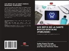 José Manuel Martínez Pérez, Isabel Mauriz Turrado, Claudio Yepes del Álamo - LES DÉFIS DE LA SANTÉ BUCCO-DENTAIRE (PUBLIQUE)