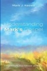 Mark J Keown, Mark J. Keown - Understanding Mark's Gospel