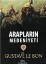 Gustave Le Bon - Araplarin Medeniyeti