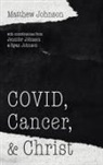 Jennifer Johnson, Matthew Johnson, Ryan Johnson - COVID, Cancer, and Christ