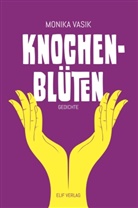 Monika Vasik - Knochenblüten
