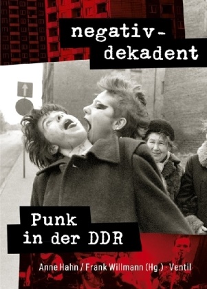 Anne Hahn,  Willmann, Frank Willmann - negativ-dekadent - Punk in der DDR