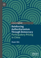 Xuan Qin - Reinforcing Authoritarianism Through Democracy