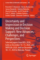 Krassimir T. Atanassov, Vassia Atanassova, Andrzej Ka¿uszko, Janusz Kacprzyk, Janusz Kacprzyk et al, Andrzej Kaluszko... - Uncertainty and Imprecision in Decision Making and Decision Support: New Advances, Challenges, and Perspectives