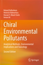 Aboul-Enei, Hassan Y. Aboul-Enein, Imran Ali, Heinrich Hühnerfuss, Roland Kallenborn - Chiral Environmental Pollutants