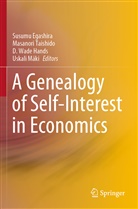 Susumu Egashira, D. Wade Hands, Uskali Mäki, Masanori Taishido, D Wade Hands et al - A Genealogy of Self-Interest in Economics