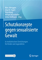 Marc Allroggen, Jörg M. Fegert, Jörg Michael Fegert, Ulrike Hoffmann, Elisa König, Elisa König u a... - Schutzkonzepte gegen sexualisierte Gewalt in medizinischen Einrichtungen für Kinder und Jugendliche