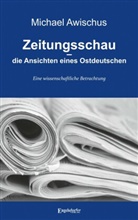 Michael Awischus - Zeitungsschau - die Ansichten eines Ostdeutschen