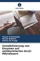 Musab Aldhahri, Amma AL-Farga, Ammar AL-Farga, Yaaser Q Almulaiky - Immobilisierung von Enzymen auf amidoximierten Acryl-Mikrofasern
