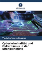 Vlada Sarkisova  Kouame, Vlada Sarkisova Kouame - Cyberkriminalität und Okkultismus in der Elfenbeinküste