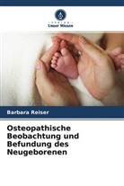 Barbara Reiser - Osteopathische Beobachtung und Befundung des Neugeborenen