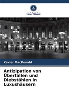 Xavier MacDonald - Antizipation von Überfällen und Diebstählen in Luxushäusern