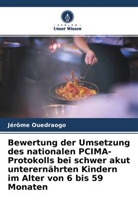 Jérôme Ouedraogo - Bewertung der Umsetzung des nationalen PCIMA-Protokolls bei schwer akut unterernährten Kindern im Alter von 6 bis 59 Monaten