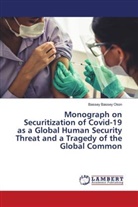 Bassey Bassey Okon - Monograph on Securitization of Covid-19 as a Global Human Security Threat and a Tragedy of the Global Common