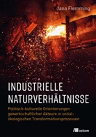 Jana Flemming - Industrielle Naturverhältnisse