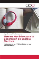 Roger Emmanuel Martínez Lacorte - Sistema Mecánico para la Generación de Energía Eléctrica