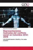 Daniel David Sánchez Quintana - Representaciones ilustradas del conflicto social en Colombia 2012-2019