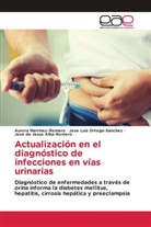 José de Jesús Alba-Romero, Aurora Martinez-Romero, José Luis Ortega-Sánchez - Actualización en el diagnóstico de infecciones en vías urinarias