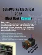 Gaurav Verma, Matt Weber - SolidWorks Electrical 2022 Black Book (Colored)