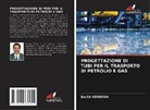 Bachir KERBOUA - PROGETTAZIONE DI TUBI PER IL TRASPORTO DI PETROLIO E GAS
