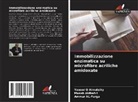 Musab Aldhahri, Ammar AL-Farga, Yaaser Q Almulaiky - Immobilizzazione enzimatica su microfibre acriliche amidoxate