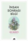 Rosi Braidotti - Insan Sonrasi Bilgi