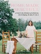 Kimberly Stevens Patton - Home Made Beautiful: A Guide to Incorporating Cozy Farmhouse, French Elegance, & Kentucky Charm