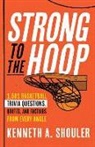 Kenneth Shouler, Kenneth A. Shouler - Strong to the Hoop: 1,501 Basketball Trivia Questions From Every Angle