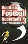 Kenny MacDonald - Scottish Football Quotations: v. 3
