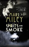 Mary Miley, Miley Mary - Spirits and Smoke