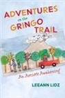 Leeann Lidz - Adventures on the Gringo Trail: An Artist's Awakening