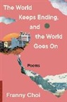 Franny Choi, CHOI FRANNY - The World Keeps Ending, and the World Goes On