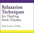 John D Lentz - Relaxation Techniques for Healing From Trauma (Audio book)