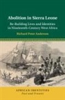 Richard Peter Anderson, Richard Peter (University of Exeter) Anderson - Abolition in Sierra Leone