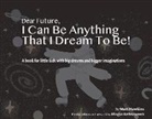 Matt Hawkins, Bhagya Rathnaweera - Dear Future, I Can Be Anything That I Dream to Be: A Book for Little Kids with Big Dreams and Bigger Imagination