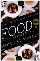 EL WAYLLY SOHLA, Sohla El-Waylly, Silvia Killingsworth, Sylvia Killingsworth, Sohla El-Waylly, Killingsworth - Best American Food Writing 2022