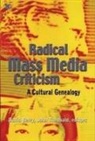 David Berry, John Theobald - Radical Mass Media Criticism - A Cultural Genealogy