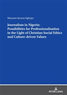 Maryann Ijeoma Egbujor - Journalism in Nigeria: Possibilities for Professionalisation in the Light of Christian Social Ethics and Culture-driven Values