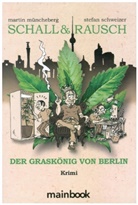 Martin Müncheberg, Stefan Schweizer - Schall & Rausch - Der Graskönig von Berlin